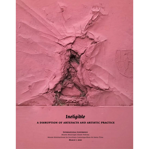 CONFERÊNCIA INTERNACIONAL “INELIGIBLE – A DISRUPTION OF ARTEFACTS AND ARTISTIC PRACTISE”